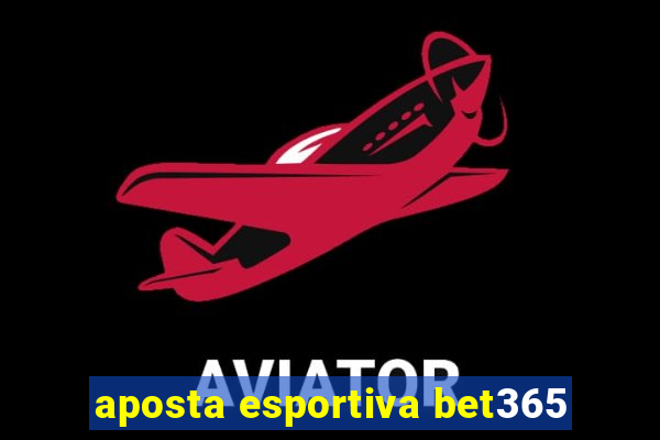 aposta esportiva bet365